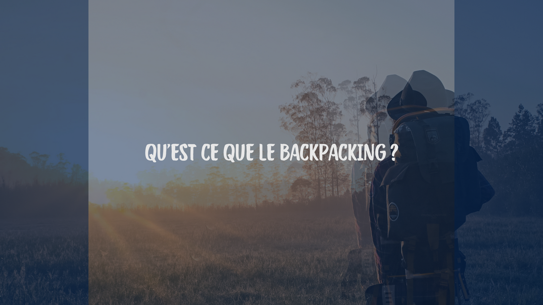 Qu'est ce que le Backpacking ?